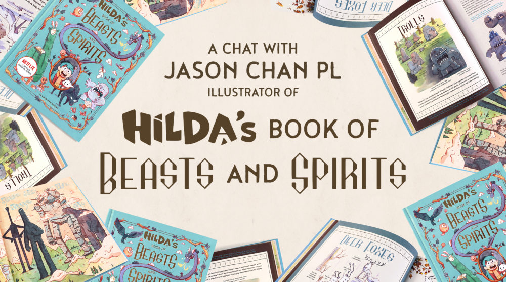 Jason Chan P.L on Hilda’s Book of Beasts and Spirits